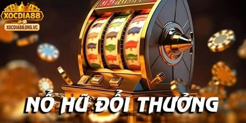 Giới thiệu tổng quan về nổ hũ đổi thưởng tại xocdia88 